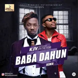 KJV - Baba Dahun (Remix) Ft. Oriste Femi